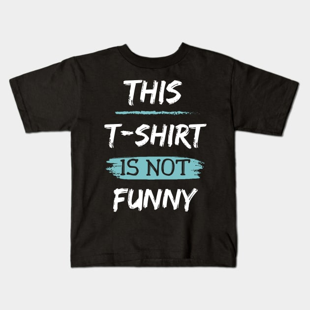 This T-Shirt Product is Not Funny Text Design Kids T-Shirt by Up 4 Tee